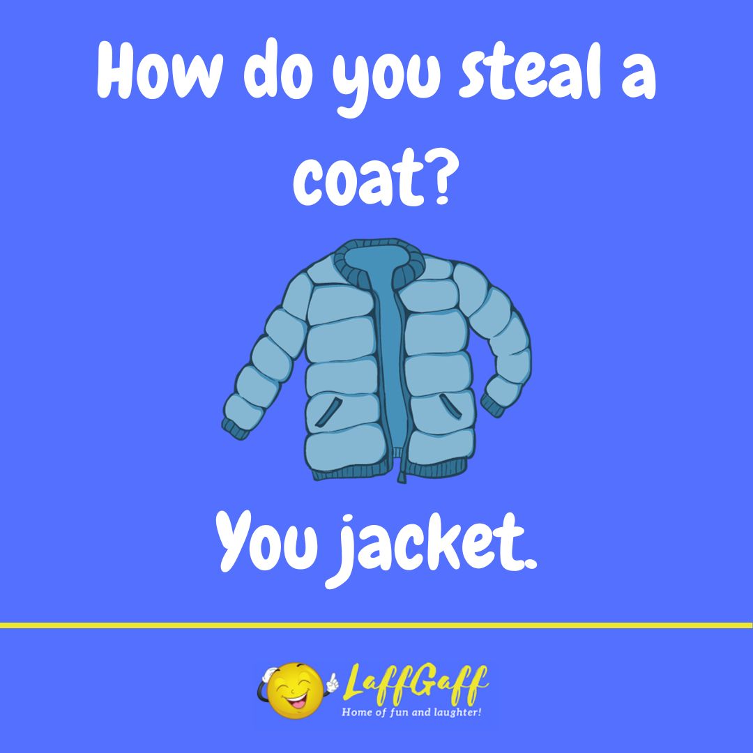 Coat stealing joke from LaffGaff.