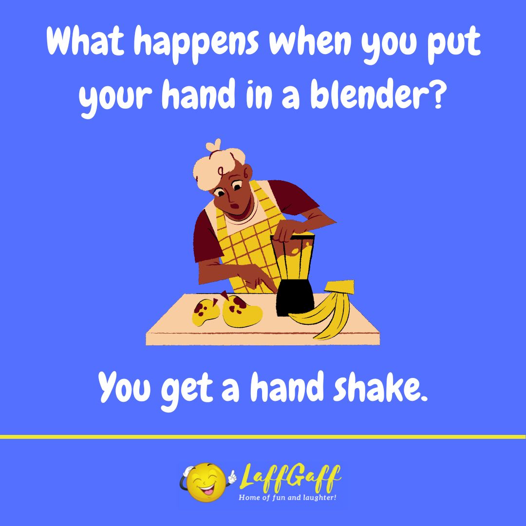 Hand in blender joke from LaffGaff.