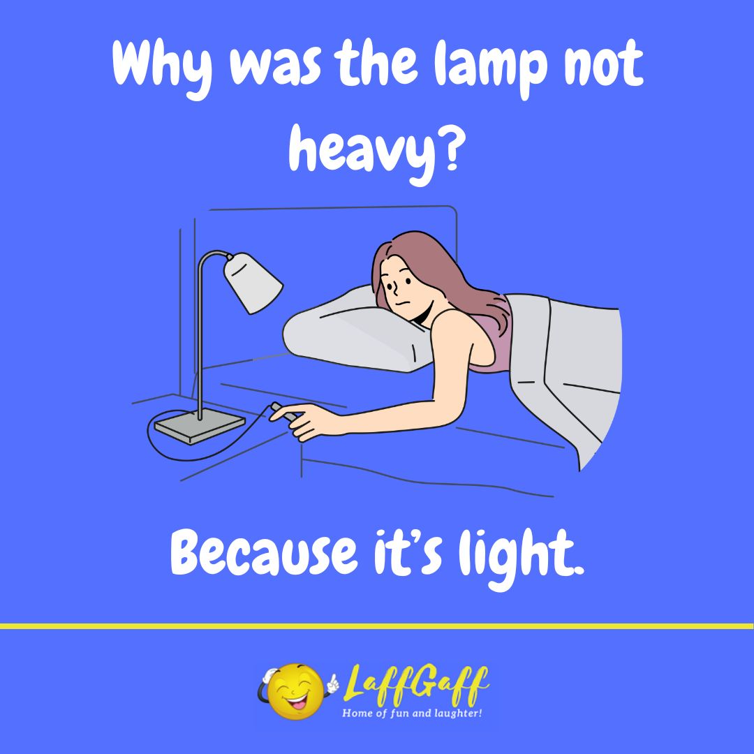Not heavy lamp joke from LaffGaff.