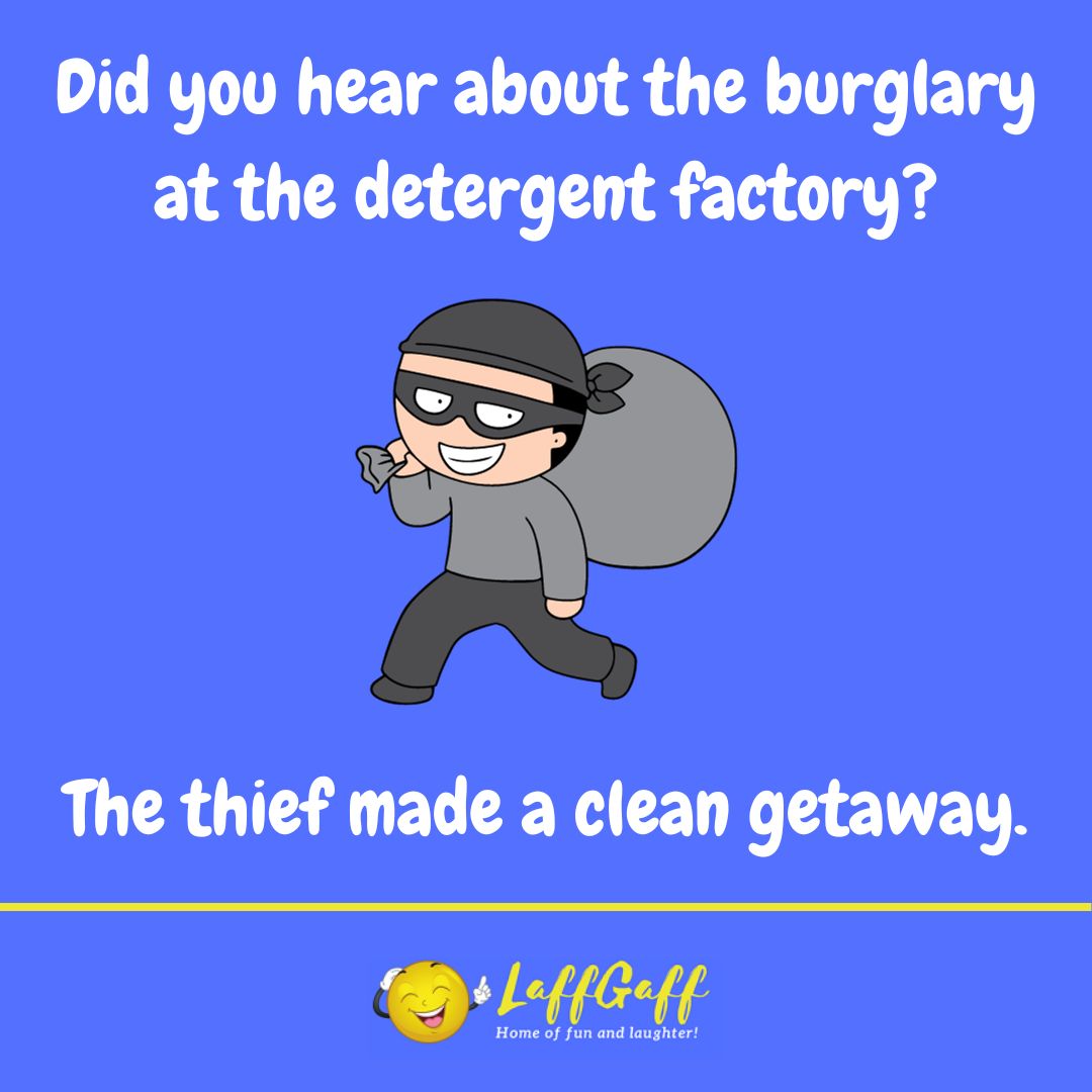 Detergent factory burglary joke from LaffGaff.