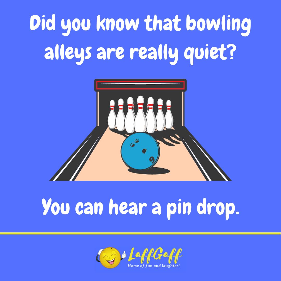 Quiet bowling alleys joke from LaffGaff.