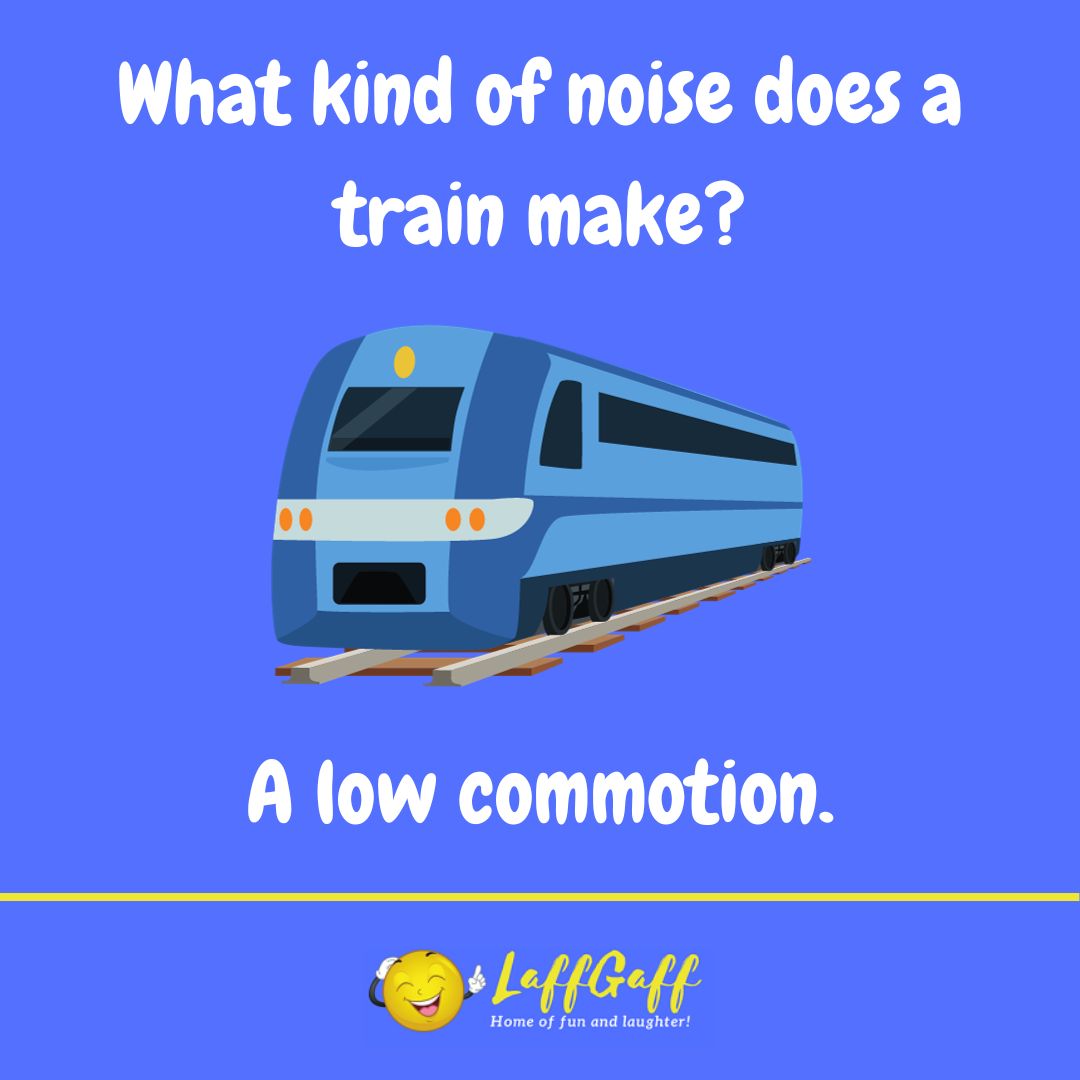 Train noise joke from LaffGaff.