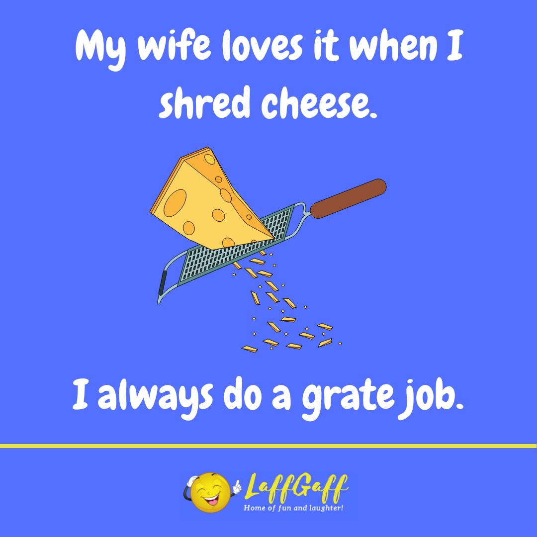 Cheese shredder joke from LaffGaff.