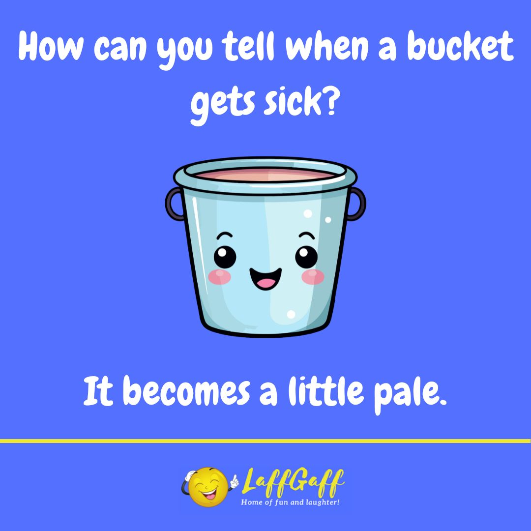 Sick bucket joke from LaffGaff.