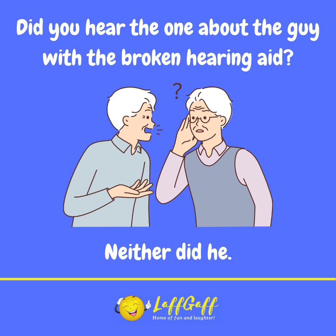 Broken hearing aid joke from LaffGaff.