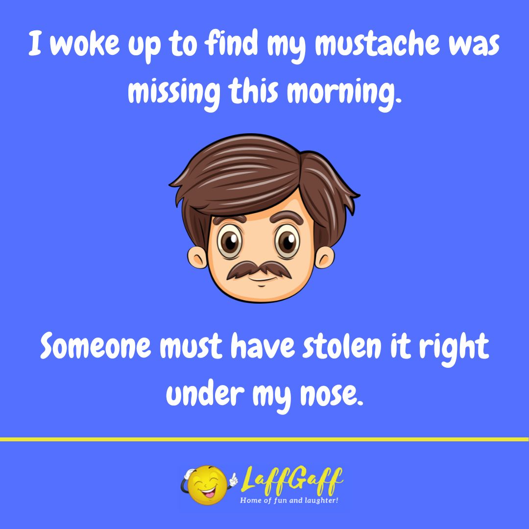 Missing mustache joke from LaffGaff.