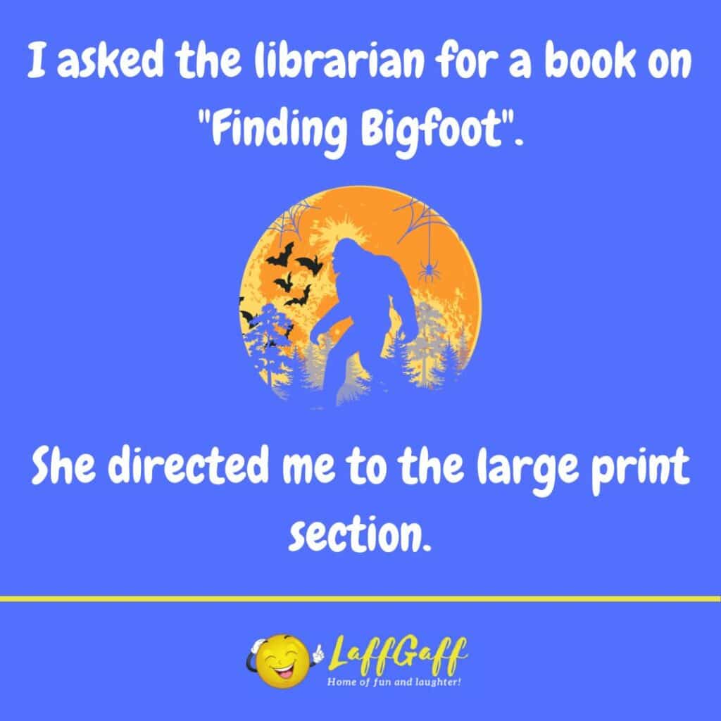 Funny Finding Bigfoot Joke Laffgaff Home Of Laughter