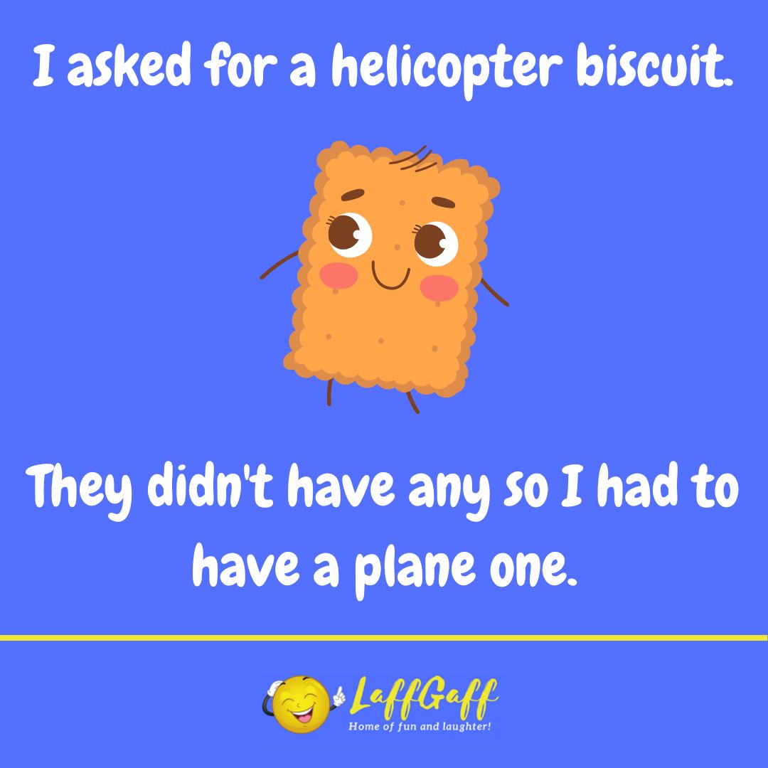 Helicopter biscuit joke from LaffGaff.