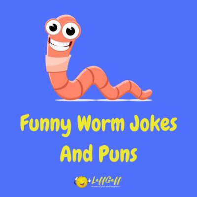 20+ Funny Worm Jokes To Make You Wriggle With Laughter!