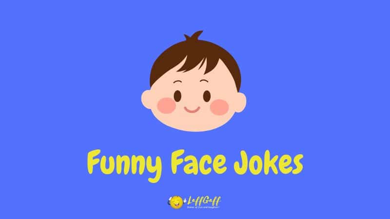 Header image for a collection of face jokes.