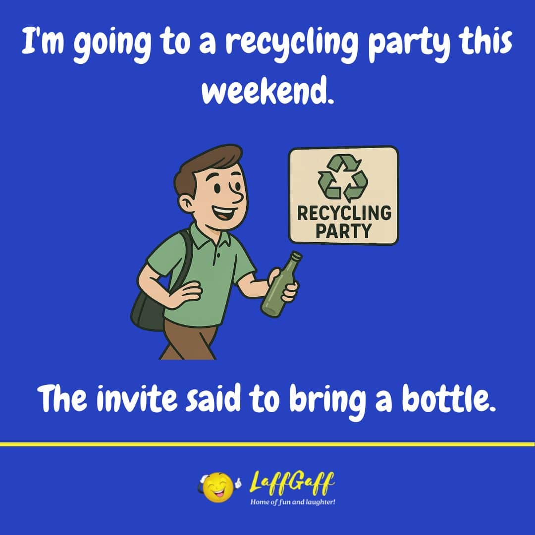 Recycling party joke from LaffGaff.